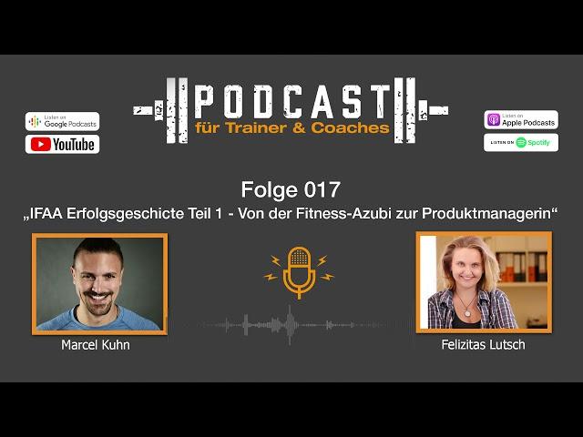 IFAA Podcast Folge 017: "Von der Fitness Azubi zur Produktmanagerin" mit Felizitas Lutsch