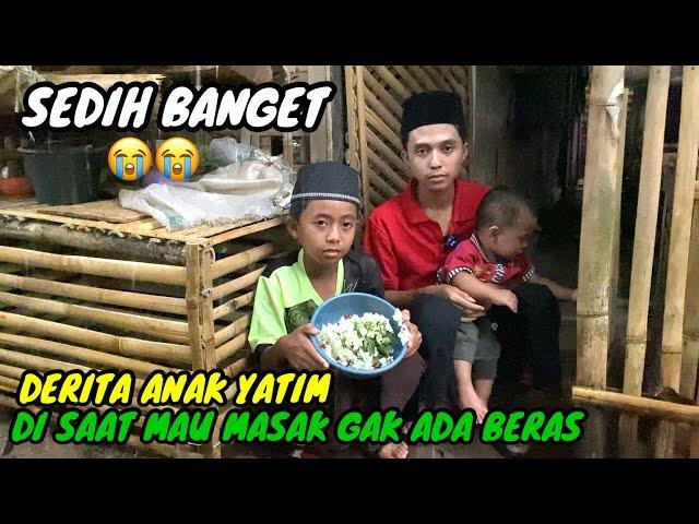 MIRIS - MELIHAT DERITA PAHIT TIGA ADIK YATIM BELUM MAKAN DI SAAT MAU MASAK TAK MEMILIKI BERAS