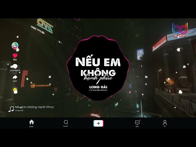 Nếu Em Không Hạnh Phúc Remix ( LONG HẢI X ĐẠI MÈO ) Ở Bên Ai Liêu Em Có Thấy Vui Remix Tik Tok