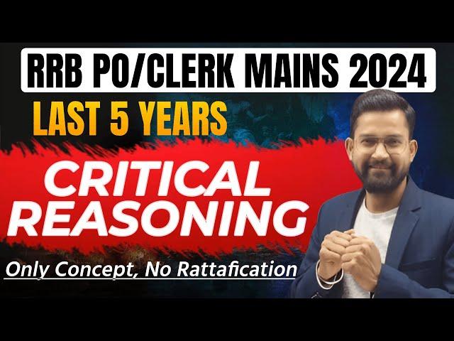 Last 5 Years Critical Reasoning Qus For RRB PO IBPS Clerk Mains 2024 | Critical Reasoning Sanjay Sir