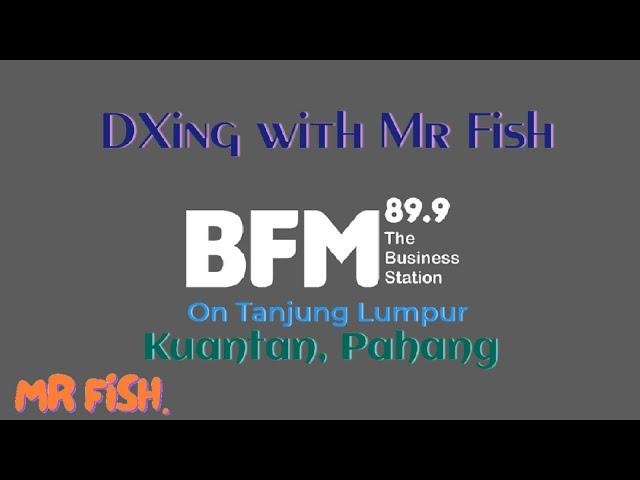 BFM 89.9 Malaysia on Tanjung Lumpur, Kuantan, Pahang | DXing with Mr Fish