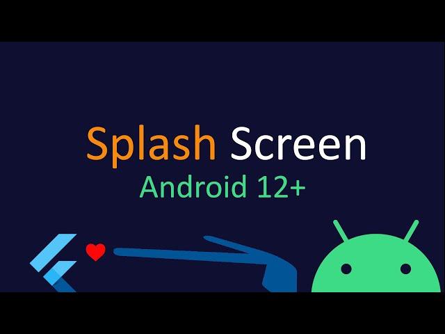 Setting up Splash Screen for Android 12 and above [Android, Flutter]