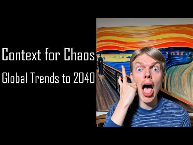 Context for Chaos: Global Trends 2040