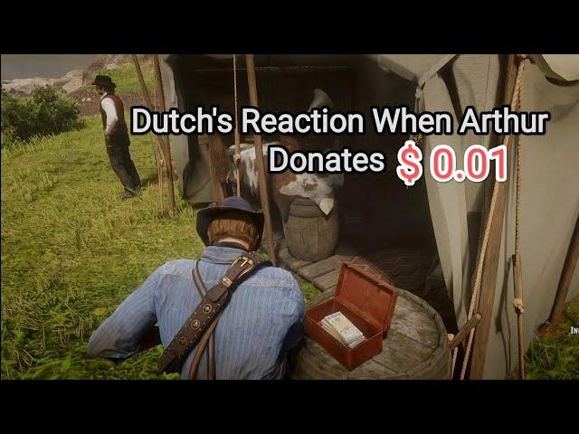 Dutch's Reaction If Arthur Donates $ 0.01 to the Camp - Red Dead Redemption 2