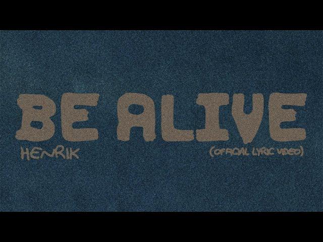 Henrik - Be alive (Official Lyric Video)