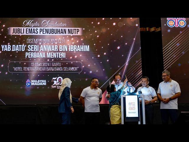 Ucapan Anwar Ibrahim dalam majlis Sambutan Jubli Emas NUTP (13.07.2024)