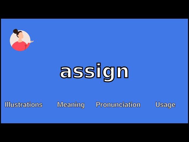 ASSIGN - Meaning and Pronunciation