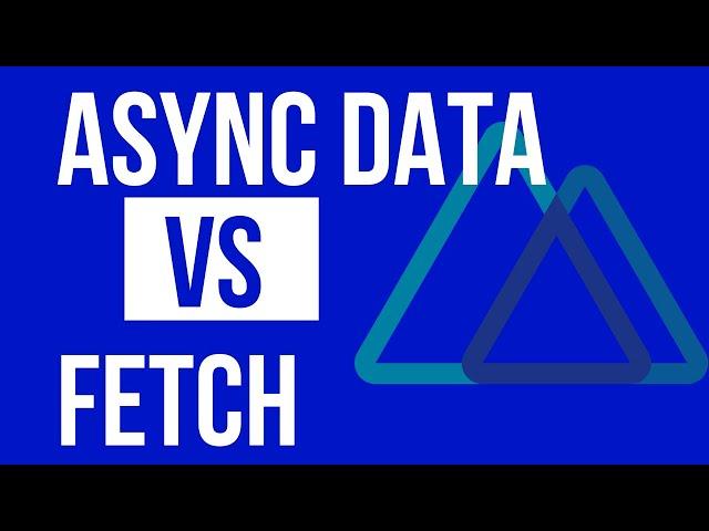 Data Fetching in Nuxt JS - asyncData vs fetch