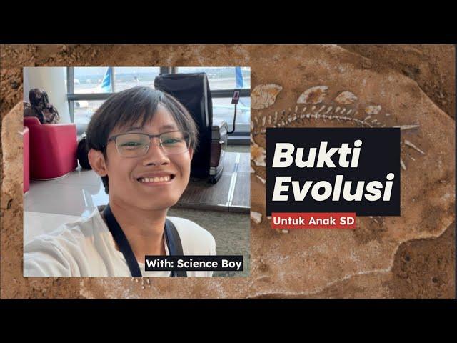 Bukti Evolusi untuk Anak SD! | Science Boy Septia Putra