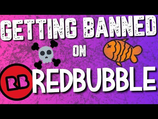 Getting Banned On Redbubble Due To Reviewed Work?