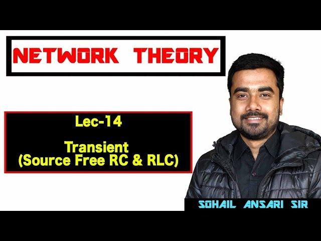 Lec-14 TRANSIENT (Source Free RC & RLC Circuit)