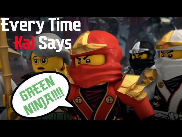 Ninjago: Every Time Kai Says GREEN NINJA!