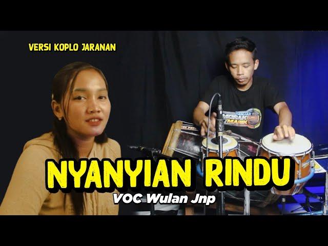 NYANYIAN RINDU - Wulan JNP versi Koplo kendang Jaranan gayeng pol