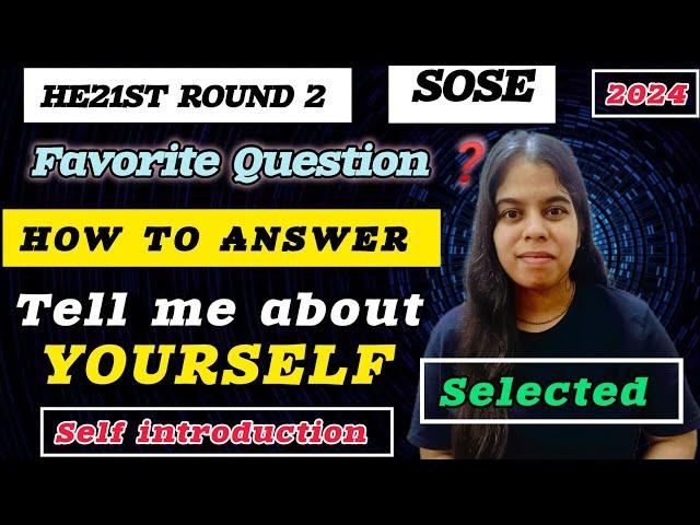 TOP 3 STEPS FOR TELL ME ABOUT YOURSELF FOR SOSE HE21ST CLASS 9 ROUND 2 2024 । Interview HE21st #sose