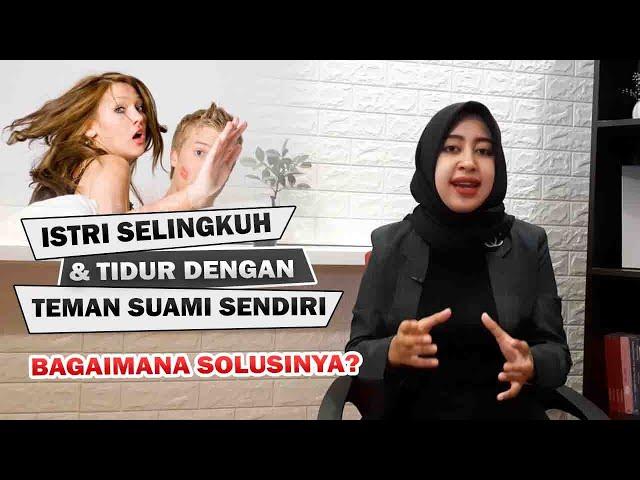 Istri Selingkuh dan Tidur dengan Teman Suami Sendiri, Apa yang Harus Dilakukan?