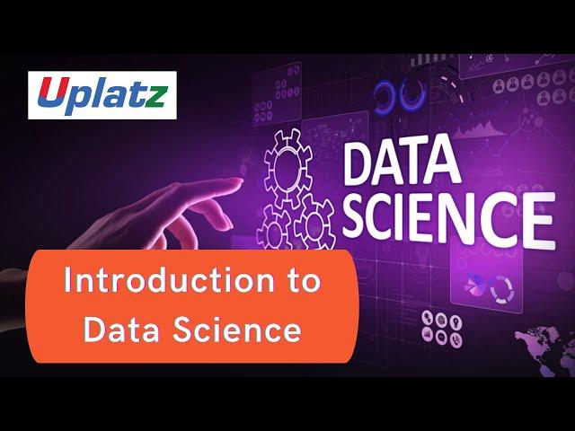 Introduction to Data Science | Data Science Certification Tutorial | Become Data Scientist | Uplatz