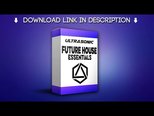 Ultrasonic - Future House Essentials Vol 1 w/ FL Studio 20 Project Files