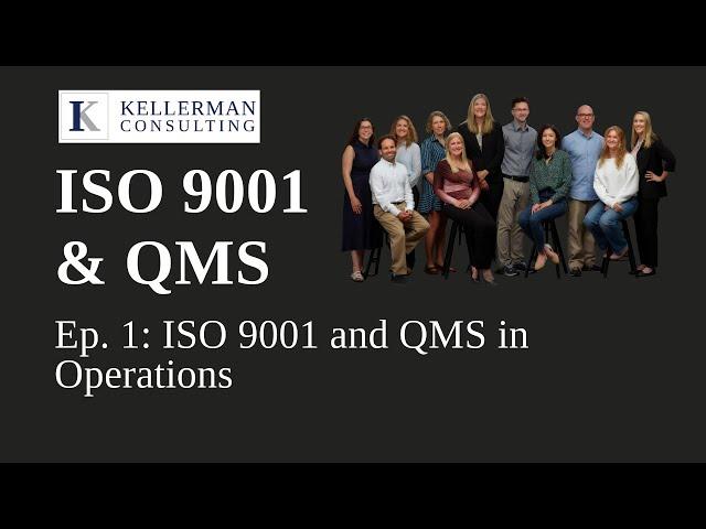 Ep. 1: ISO 9001 and Quality Management Systems in Operations | Kellerman Consulting