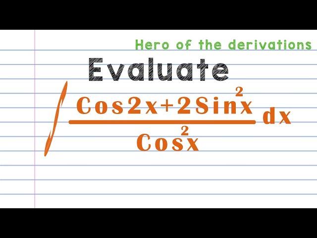 How to evaluate the integral • Integral #4 • Hero of the derivations.