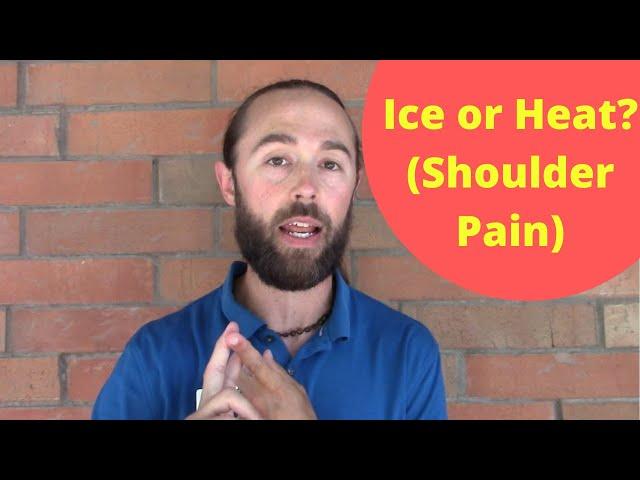 Shoulder Pain - Ice or Heat? (which is better for pain relief?)