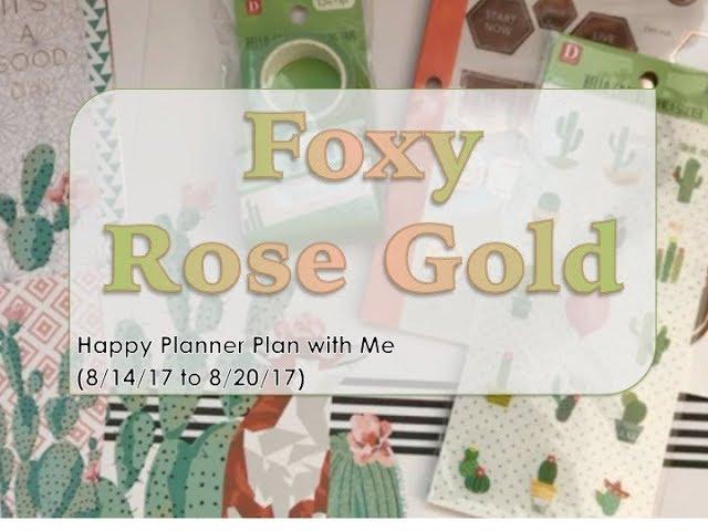 Foxy Rose Gold - Happy Planner Plan with Me (8/14/17 to 8/20/17)