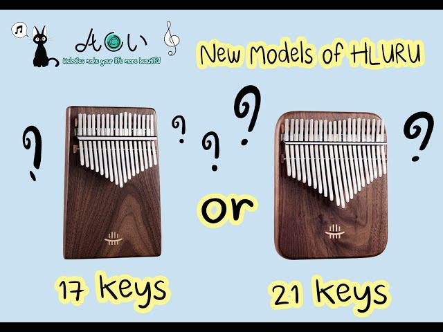 Review and comparison new models of HLURU Kalimba  |  17 keys vs 21 keys