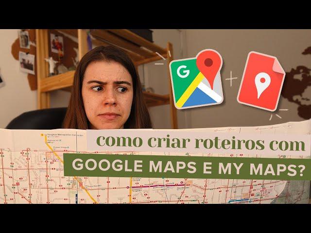 Como usar o Google Maps na Viagem e para fazer o Roteiro? | Mi Alves