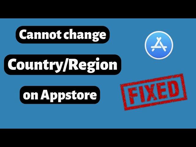Fixed Issue: Cannot Change App Store Country - Region | Change App Store Region