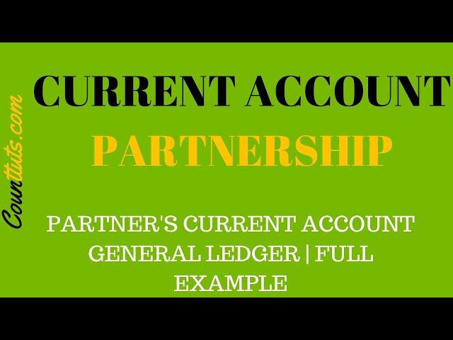 Current Account in Partnership (General Ledger) | Full Example