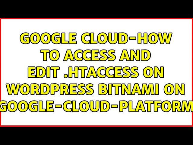 Google Cloud-How to access and edit .htaccess on Wordpress Bitnami on google-cloud-platform