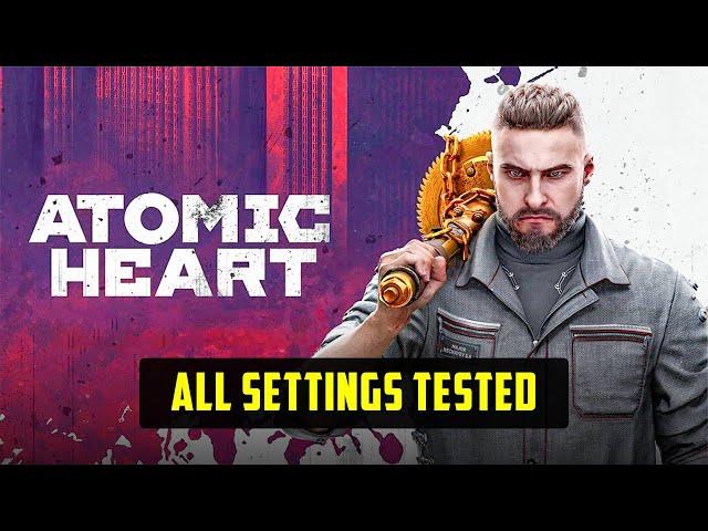 Atomic Heart Performance Optimization Guide + Optimized Settings