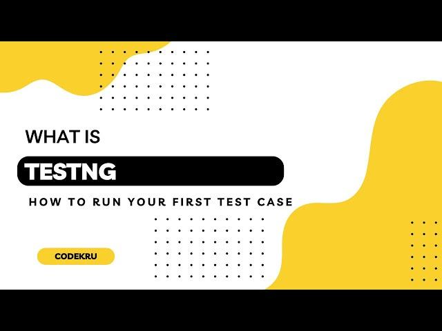 What is TestNG and How to Run Your First Test Case