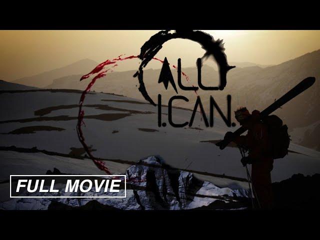 All.I.Can (FULL DOCUMENTARY) Skiing, Big Mountain skiing, Chile, Morocco, Alaska, BC