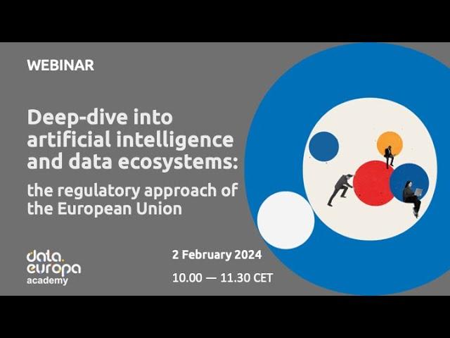 data.europa academy 'Deep-dive into AI and data ecosystems: the regulatory approach of the EU'