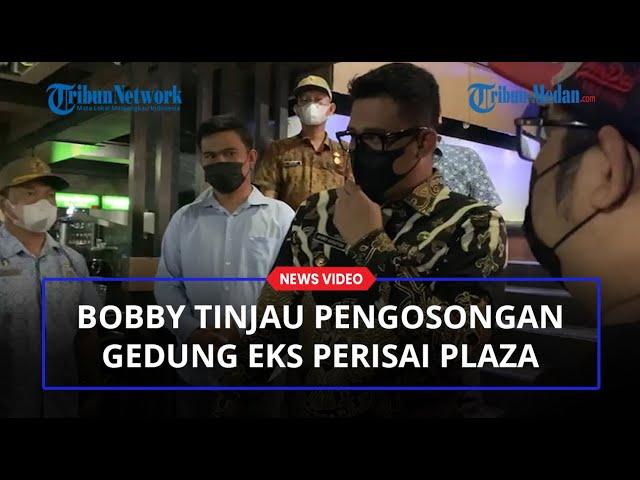 Wali Kota Bobby Tinjau Pengosongan Gedung Eks Perisai Plaza Medan, Beri Tenggang Waktu Seminggu