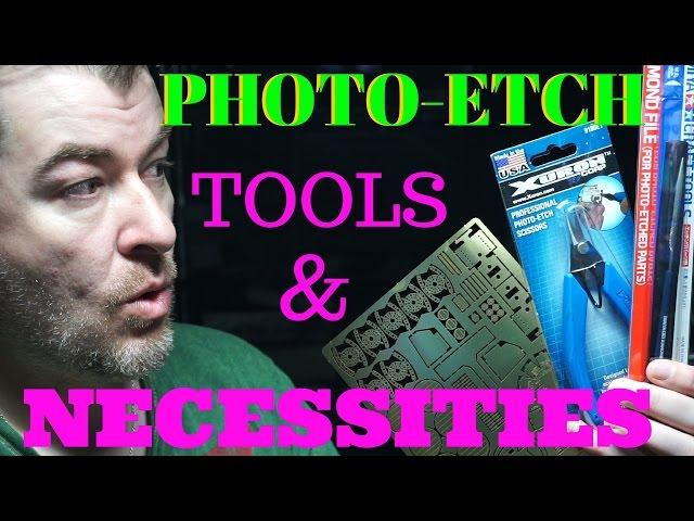 BEST Photo-Etch Necessities and tools