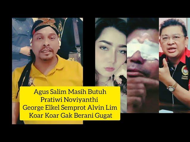 AGUS SALIM MASIH BUTUH PRATIWI NOVIYANTHI | GEORGE ELKEL SEMPROT ALVIN LIM KOAR2 GAK BERANI GUGAT