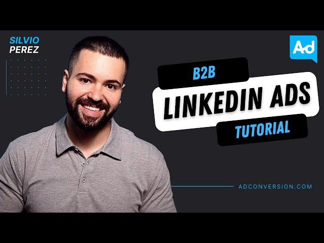 LinkedIn Ads Tutorial for B2B Marketers | Launching Your First Campaign