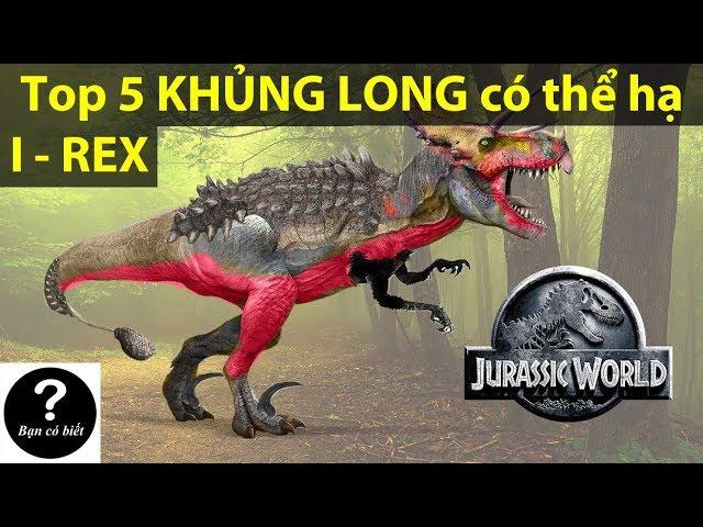 Top 5 Dinosaurs can beat the I REX (Indominus Rex)