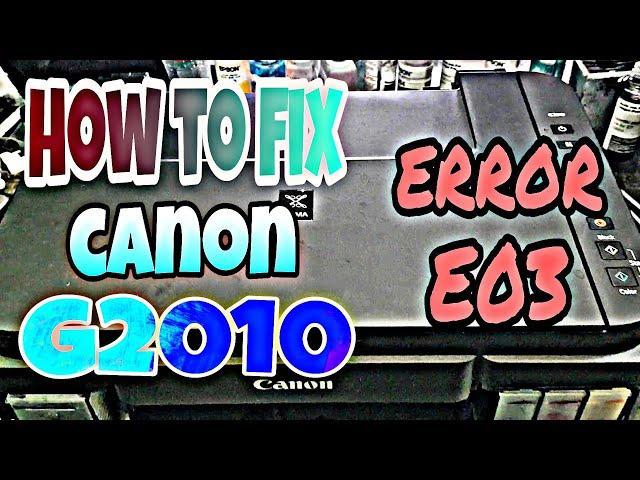 how to fix error e03 Canon G2010