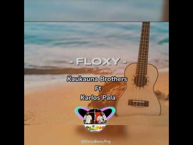 FLOXY, ,KAUKANA BROTHERS FT KARLOS PALA @JEM BOY MUSIC