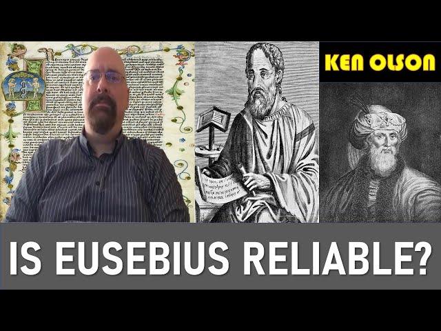Is Eusebius Reliable? - Ken Olson