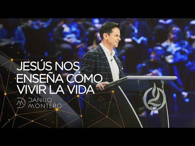 Jesús Nos Enseña Como Vivir La Vida - Danilo Montero | Prédicas Cristianas 2020