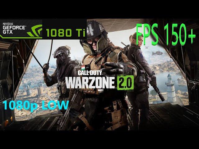 Call of Duty: Warzone 2.0  GTX 1080 Ti + i9-11900KF 1080p  LOW