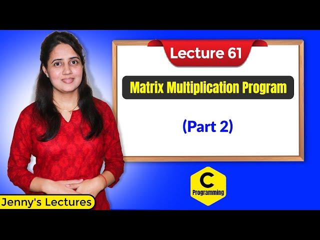 C_61 C program for Matrix Multiplication part2 | C Language Tutorials