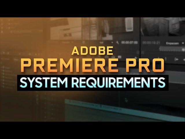 Adobe Premiere Pro System Requirements: Is Your system compatible for premiere Pro