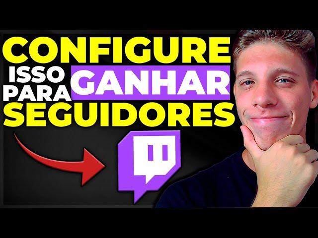 6 CONFIGURAÇÕES que você PRECISA ter no SEU canal da TWITCH! (Ganhe Mais Seguidores)