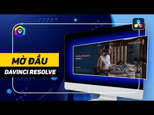 #1 GIỚI THIỆU DAVINCI RESOLVE | LÀM QUEN VỚI CÁC GIAO DIỆN TRONG DAVINCI | CHIA SẺ KỸ NĂNG DAVINCI