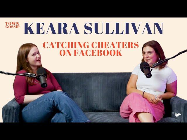 Catching Cheaters on Facebook ft. Keara Sullivan