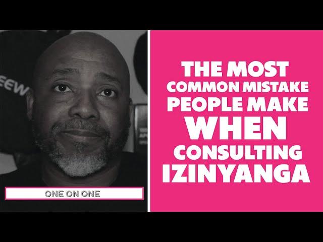 The Most Common Mistake People Make When Consulting Izinyanga - ONE ON ONE